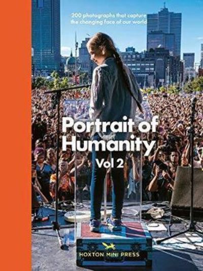 Portrait Of Humanity Vol 2: 200 photographs that capture the changing face of ou